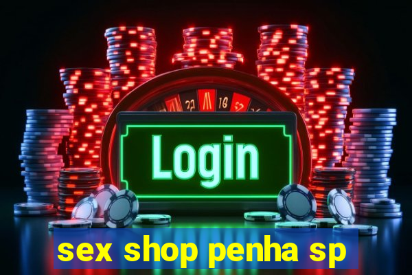 sex shop penha sp